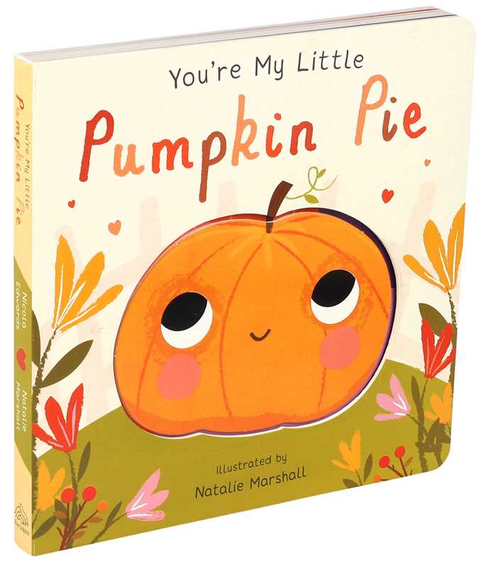 You're My Little Pumpkin Pie by: Board Books; 18 pages / English